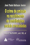 O crime de omissão no recolhimento de contribuições sociais arrecadadas: Lei n° 8.212/91, art.95, d