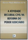 Atividade Recursal Civil na Reforma do Poder Judiciario, A