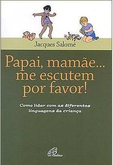 Papai, Mamãe...me Escutem Por Favor!
