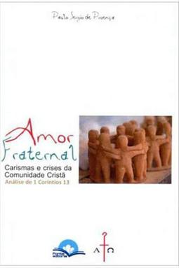 Amor Fraternal: Carismas e Crises da Comunidade Cristã - Análise de 1 Coríntios 13