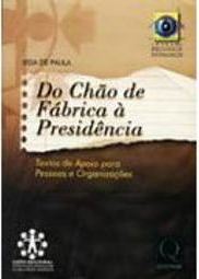 Do Chão de Fábrica à Presidência