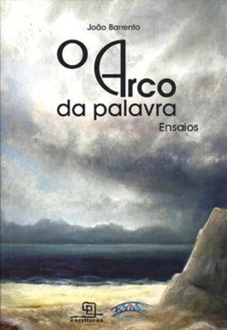 O Arco da Palavra: Ensaios