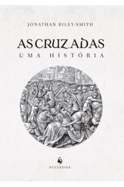 As cruzadas: uma história