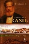 Minhas Viagens Pelo Brasil: Bahia, Sergipe e Alagoas - 1859