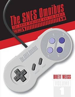 The Snes Omnibus: The Super Nintendo and Its Games, Vol. 1 (A-M)