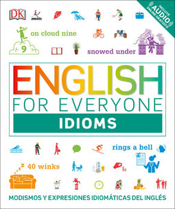 English for Everyone: Idioms: Modismos and expresiones idomáticas dle inglés
