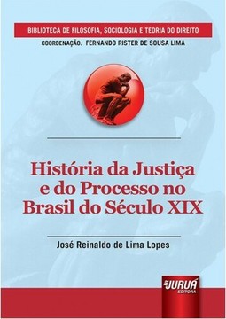 História da Justiça e do Processo no Brasil do Século XIX