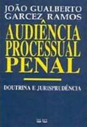 A Audiência Processual Penal: Doutrina e Jurisprudência