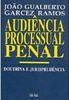 A Audiência Processual Penal: Doutrina e Jurisprudência