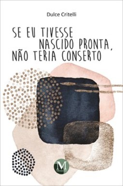 Se eu tivesse nascido pronta, não teria conserto