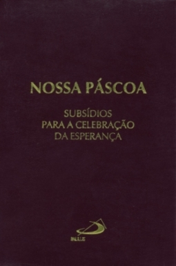 Nossa páscoa: subsídios para celebração da esperança