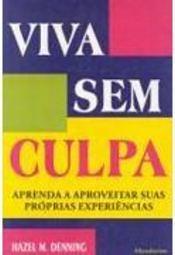 Viva sem Culpa: Aprenda a Aproveitar Suas Próprias