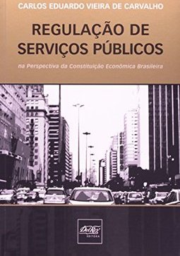 Regulação de Serviços Públicos: na Perspectiva da Construção Econômica