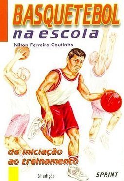 Basquetebol na Escola: da Iniciação ao Treinamento