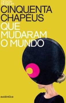 Cinquenta chapéus que mudaram o mundo