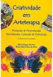 Criatividade em Arteterapia: Pintando & Desenhando, Recortando...