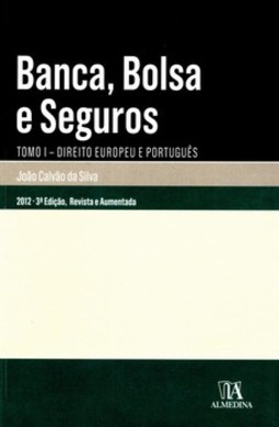 Banca, bolsa e seguros: tomo I - Direito europeu e português