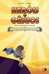 Heróis e Gênios que marcaram o mundo