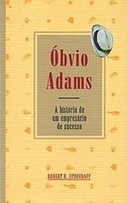 Obvio Adams: a História de um Empresário de Sucesso