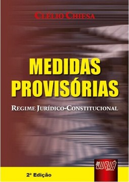 Medidas Provisórias - O Regime Jurídico Constitucional