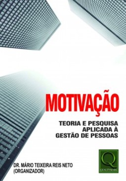Motivação: teoria e pesquisa aplicada à gestão de pessoas