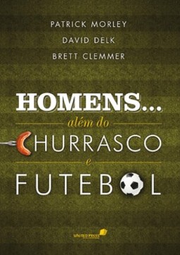 Homens... além do churrasco e futebol