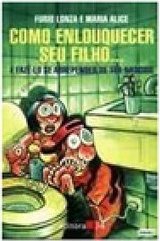 Como Enlouquecer Seu Filho...