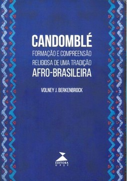 CANDOMBLÉ: FORMAÇÃO E COMPREENSÃO RELIGIOSA DE UMA TRADIÇÃO afro-brasileira