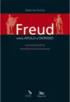 Freud entre Apolo e Dionísio - Recortes filosóficos, ressonâncias psicanalíticas