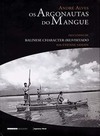 Os argonautas do mangue: precedido de Balinese character (re)visitado por Etienne Samain
