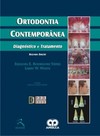 Ortodontia contemporânea: diagnóstico e tratamento
