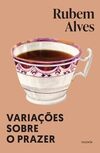 Variações sobre o prazer: Nova edição (Biblioteca Rubem Alves)