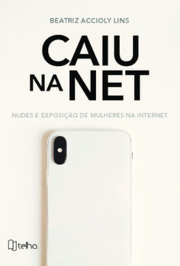 Caiu na net: nudes e exposição de mulheres na internet