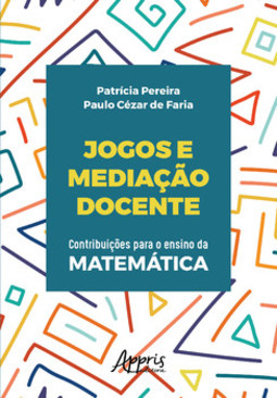 Jogos e mediação docente: contribuições para o ensino da matemática
