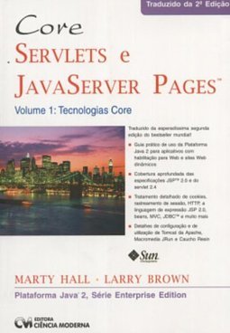 Core Servlets e JavaServer Pages: Tecnologias Core - Vol. 1