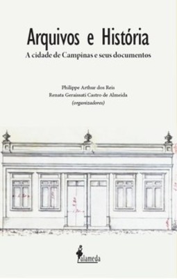 Arquivos e história: a cidade de Campinas e seus documentos