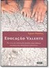 EDUCACAO VALENTE - UM GUIA DE INSPIRACAO BUDISTA PARA FORMAR CRIANCAS COM RESILIENCIA EMOCIONAL