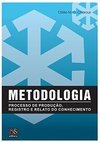 Metodologia: Processo de Produção, Registro e Relato do Conhecimento