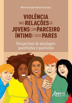 Violência nas relações de jovens com parceiro íntimo e seus pares: perspectivas de abordagem quantitativa e qualitativa