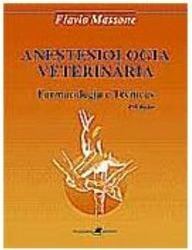 Anestesiologia Veterinária: Farmacologia e Técnicas