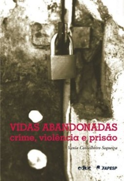 Vidas abandonadas: crime, violência e prisão