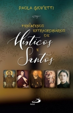 Fenômenos extraordinários de místicos e santos