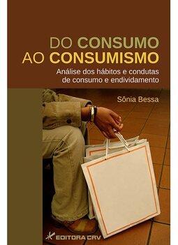 Do consumo ao consumismo: análise dos hábitos e condutas de consumo e endividamento