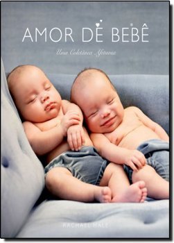 Amor de Bebê : Uma Coletânea Afetuosa
