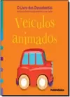 Livro Das Descobertas, O - Veiculos Animados - Volume 1