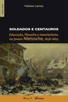 Soldados e centauros: educação, filosofia e messianismo no jovem Nietzsche, 1858-1869
