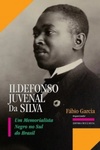 Ildefonso Juvenal da Silva: um memorialista negro no sul do Brasil (biografias, crônicas e discursos)