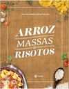 AS MELHORES RECEITAS DE ARROZ, MASSAS E RISOTOS