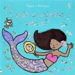 Cadê a Minha Sereia?: Toque e Brinque