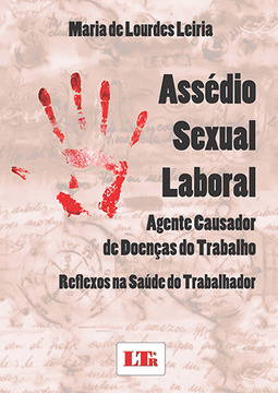 Assédio sexual laboral: Agente causador de doenças do trabalho: reflexos na saúde do trabalhador